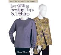 Easy Guide to Sewing Tops and T-shirts (Sewing Companion Library)