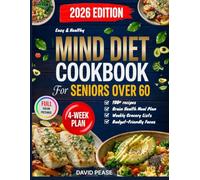EASY & HEALTHY MIND DIET COOKBOOK FOR SENIORS OVER 60: 4-Week Meal Plan with Simple Recipes, Grocery Lists to Boost Memory, Mental Clarity and Reduce Alzheimer's Risk