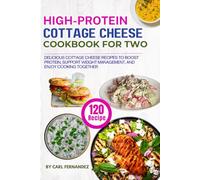 Easy High-Protein Cottage Cheese Cookbook for Two: 120 Delicious Cottage Cheese Recipes to Boost Protein, Support Weight Management, and Enjoy Cooking Together