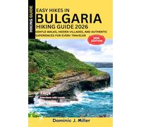 Easy Hikes in Bulgaria Hiking Guide 2026: Gentle Walks, Hidden Villages, and Authentic Experiences for Every Traveler