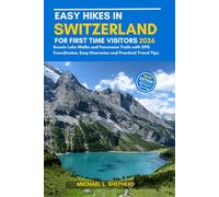 Easy Hikes in Switzerland for first time visitors 2026: Scenic Lake Walks and Panorama Trails with GPS Coordinates, Easy Itineraries and Practical Travel Tips