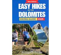 Easy Hikes in the Dolomites Hiking Guide 2025: Lakes, Views, Rifugi & Culture for Families, Seniors, and Leisure Hikers