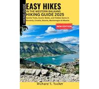 Easy Hikes in the Western Balkans Hiking Guide 2025: Gentle Trails, Scenic Walks, and Hidden Gems in Slovenia, Croatia, Bosnia, Montenegro & Albania