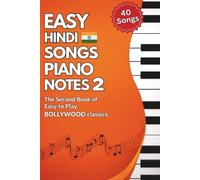 Easy Hindi Songs Piano Notes - Volume 2: 40 Easy-to-Play Bollywood Songs for Beginners