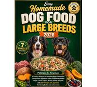 Easy Homemade Dog Food for Large Breeds 2026 (Peterson K. Newman's Healthy Dog Kitchen Series)