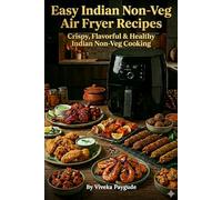 Easy Indian Non-Veg Air Fryer Recipes: Crispy, Flavorful & Healthy Indian Non-Veg Cooking