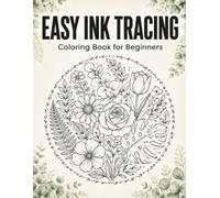 Easy Ink Tracing Coloring Book for Beginners: Bold Flowers, Leaves and Simple Patterns for Relaxing Pen Practice