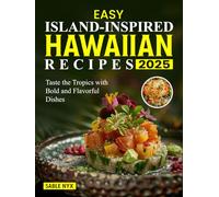 Easy Island-Inspired Hawaiian Recipes 2025: Taste the Tropics with Bold and Flavorful Dishes