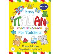 Easy Italian Colouring Book For Toddlers: Colour and Learn - Bilingual Colouring for Kids!
