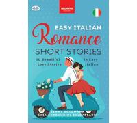 Easy Italian Romance Short Stories: 10 Beautiful Love Stories In Easy Italian (Italian Language Readers)