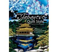 Easy Japanese Quilt Style: 10 Stylish but Simple Projects Inspired by Japanese Fabric