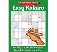 Easy Kakuro: 50 Easy 10x10 Kakuro Puzzles for Seniors, Adults, and Kids | Right Direction Puzzles | 8.5x11 inches, 100 pages