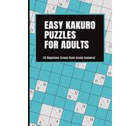 Easy Kakuro Puzzle for Adults: 70 Beginner Cross-Sum Brain Teasers (SomeThink Kakuro Puzzle Series)