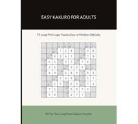 Easy Kakuro Puzzles for Adults: 75 Large Print Logic Puzzles | Easy to Medium Difficulty (Oil For The Lamp Press Kakuro Puzzles)