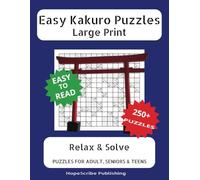 Easy Kakuro Puzzles Large Print: Puzzles with Easy to Read Print about Easy Kakuro Puzzles, Math Games, Brain Teasers | 8.5x11inches, 550 pages | 250+ ... ... Gift for Vacations, Holidays, Free Times