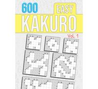 Easy Kakuro, Vol.1: 600 Kakuro Puzzles | 3 Grid Sizes Per Page | Easy Cross Sums