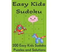 Easy Kids Sudoku: 200 Easy Sudoku Puzzles and Solutions for Kids Ages 6-12 | Fun Logic & Number Games for Beginners | Screen-Free Brain Activity Book