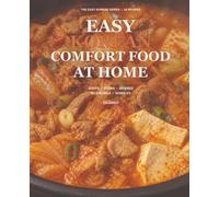 Easy Korean Comfort Food at Home: 24 Approachable Soups, Stews, Braises, Rice Bowls & Noodles for Everyday Cooking (The EASY KOREAN Series)