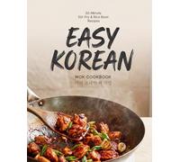 Easy Korean Wok Cookbook for Beginners: Fast 30-Minute Korean Stir-Fry & Rice Bowl Recipes