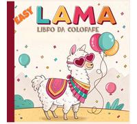 Easy Lama: Libro da Colorare con Simpatici Disegni di Lama per Bambini e Adulti Relax e Fantasia per Tutti.