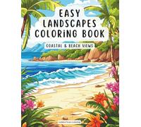 Easy Landscapes Coloring Book - Coastal & Beach Views: Relaxing Shorelines, Seaside Villages and Peaceful Ocean Scenes for Stress Relief and Mindful Coloring (Easy Landscape Coloring Book for Adults)
