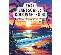 Easy Landscapes Coloring Book - Ocean Sunrises & Sunsets: Golden Hour Shores, Peaceful Horizons and Gentle Seaside Moments for Relaxation (Easy Landscape Coloring Book for Adults)