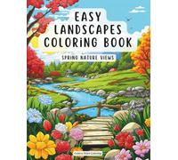 Easy Landscapes Coloring Book - Spring Nature Views: Blooming Paths, Fresh Greenery and Peaceful Outdoor Scenes for Relaxation (Easy Landscape Coloring Book for Adults)