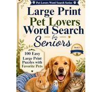 Easy Large Print Animal Word Search for Seniors: 100 Animal-Themed Puzzles with Dogs, Cats, Birds, Rabbits, and Farm Animals | 10 Words Per Puzzle, No ... Words (Pet Lovers Word Search Series)