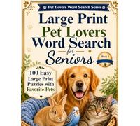 Easy Large Print Animal Word Search for Seniors: 100 Animal-Themed Puzzles with Dogs, Cats, Birds, Rabbits, and Farm Animals | 10 Words Per Puzzle, No ... Words (Pet Lovers Word Search Series)