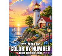 Easy Large Print Color by Number Adult Coloring Book: 50+ Easy & Relaxing Color by Number Pages for Adults and Seniors Featuring Flowers, Animals, Birds, Cozy Nature Scenes, and Stress Relief Designs