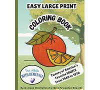 EASY LARGE PRINT COLORING BOOK FOR ADULTS WITH DEMENTIA: Twenty of America's Favorite FRUITS From 1940 to 1970 (Life's Reflections: Dementia Coloring Books Series)