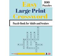 Easy Large Print Crossword Puzzles 100: Fun & Relaxing Puzzles with Easy Words, Clear Clues & Solutions