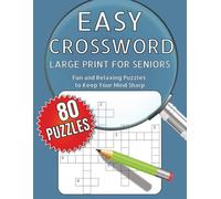 Easy Large Print Crossword Puzzles for Seniors: 80 Relaxing and Fun Puzzles to Keep Your Mind Sharp | Big Grids, Clear Clues, and Solutions Included