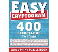 Easy Large Print Cryptograms Puzzle Book for Adults: Over 400 Easy-to-Solve Puzzles with Hints and Solutions for Beginners