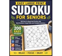 Easy Large Print Sudoku for Seniors: 200 Easy-to-Read 9x9 Puzzles with Bold Numbers, Large Grids and Complete Solutions