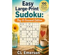 Easy Large-Print Sudoku: Pay-It-Forward Edition: Relax with 100 easy, large-print Sudoku puzzles and thoughtful pay-it-forward ideas that promote ... Deeds Sudoku Series for Beginners & Seniors)