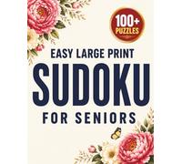 Easy Large Print Sudoku Puzzle Book for Seniors: 100+ Simple Sudoku Puzzles for Beginners | Easy-to-Read Grids for Relaxation, Stress Relief & Focus