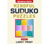 Easy Large Print Sudoku Puzzles: 120 Mindful Activities and Solutions for Adults & Seniors to Relax the Mind, Improve Focus and Boost Memory Without Eye Strain