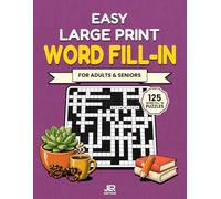 Easy Large Print Word Fill-In for Adults and Seniors: Settle In and Stay Sharp | 125 Gentle Puzzles to Exercise Your Memory with Big, Clear Letters and Plenty of Room to Write