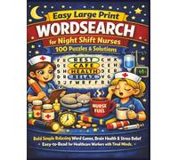Easy Large Print WORDSEARCH for Night Shift Nurses 100 Puzzles & Solutions: Bold Simple Relaxing Word Games, Brain Health & Stress Relief Easy-to-Read ... with Tired Minds (Olive's Nursing Puzzlers)