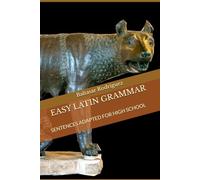 EASY LATIN GRAMMAR: SENTENCES ADAPTED FOR HIGH SCHOOL (ROMAN REPUBLIC)