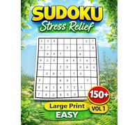 EASY Level - Stress Relief Sudoku: Volume 1- 150+ Large Print 9x9 Unique Solution Puzzles for Adults & Seniors