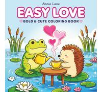 Easy Love: A Bold and Simple Coloring Book for Kids & Adults Filled with Sweet Animals and Cozy Moments