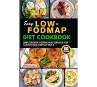 Easy Low FODMAP Diet Cookbook: Simple Recipes and Practical Guidance for Comfortable Everyday Meals