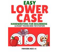 Easy Lower Case Handwriting for Beginners: Alphabet Tracing Book for Starters; for Kids age 3-6