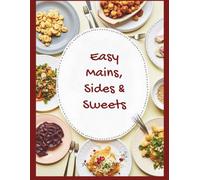 Easy Mains, Sides & Sweets