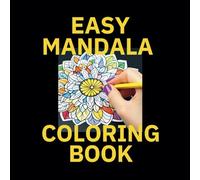 Easy Mandala Coloring Book: Escape Stress with Simple Mandala Coloring - 50 Designs to Spark Creativity & Soothe the Mind - Ideal for All Ages & Skill Levels! (Easy Mandala Coloring Books)