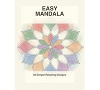 Easy Mandala Coloring Book for Adults: 30 Bold and Easy Large Print Mandala Designs for Seniors, Beginners and Stress Relief - Simple Geometric Patterns for Relaxation and Mindfulness