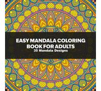 Easy Mandala Coloring Book for Adults: 35 Simple and Peaceful Patterns Perfect for Beginners | Relaxation | and Mindful Coloring (Mandala Coloring Book for Stress Relief)