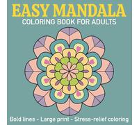 Easy Mandala Coloring Book for Adults: 60 Simple & Soothing Mandalas to Color | Bold Lines · Large Print · Stress Relief for Seniors & Beginners